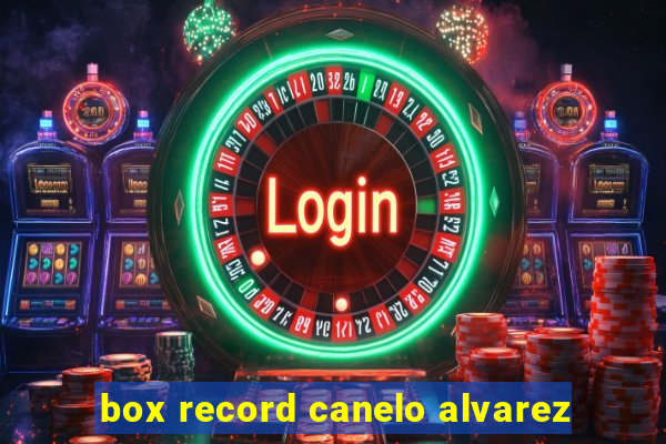 box record canelo alvarez